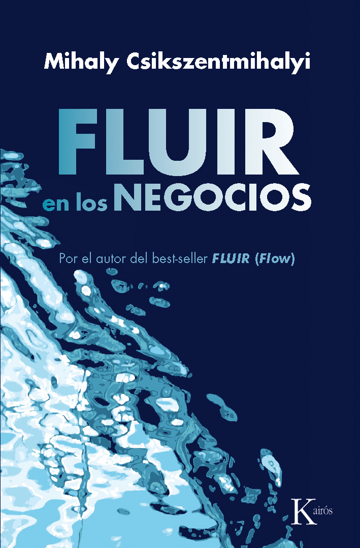 Fluir En Los Negocios: Liderazgo Y Creacion En El Mundo De La Emp Resa por Mihalyi Csikszentmihalyi