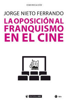 La Oposicion Al Franquismo En El Cine por Jorge Nieto Ferrando
