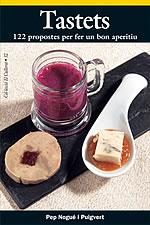 Tastets: 122 Propostes Per Fer Un Bon Aperitiu por Pep Nogue