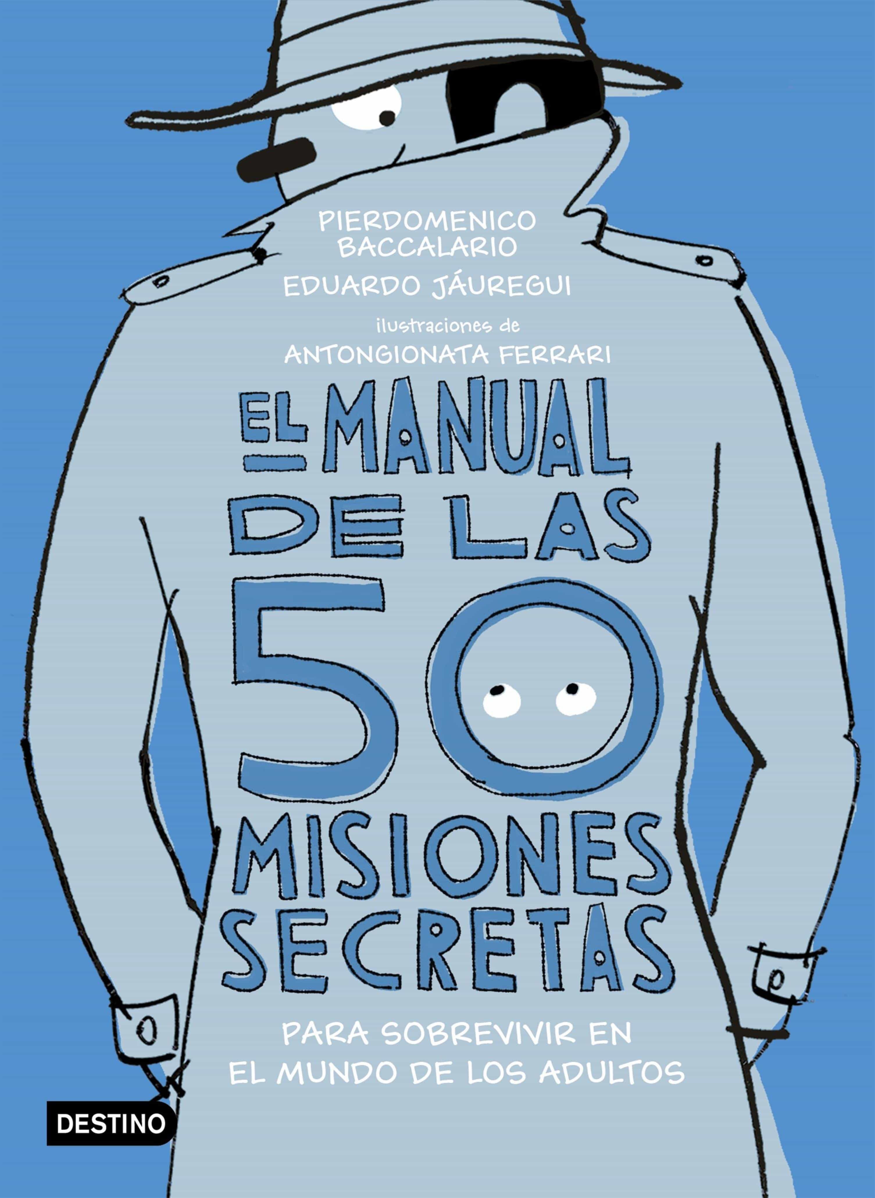 El Manual De Las 50 Misiones Secretas Para Sobrevivir En El Mundo De Los Adultos por Pierdomenico Baccalario