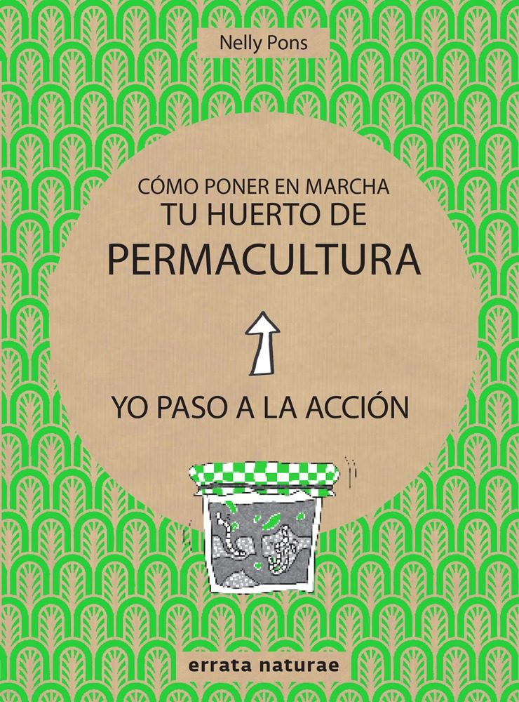 Como Poner En Marcha Tu Huerto De Permacultura por Nelly Pons
