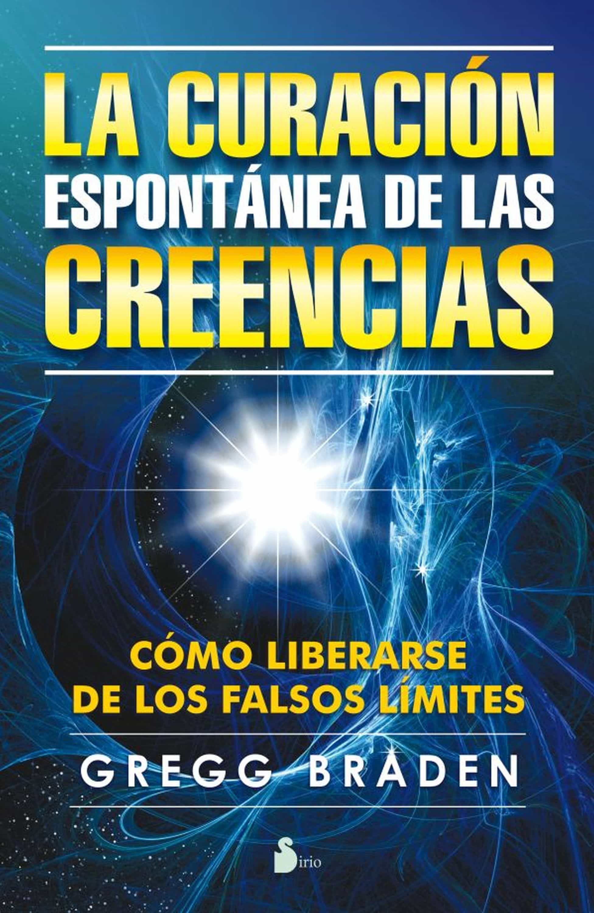 Curación Espontanea De Las Creencias por Gregg Braden