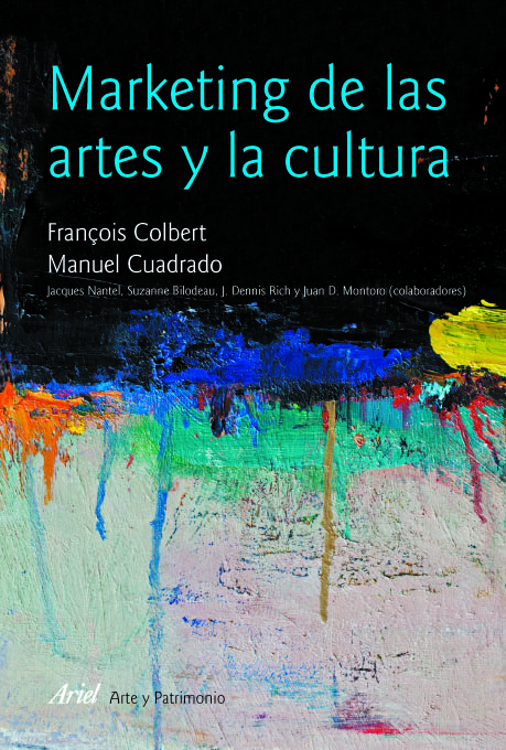 Marketing De Las Artes Y La Cultura (5ª Ed) por Manuel Cuadrado;
François Colbert