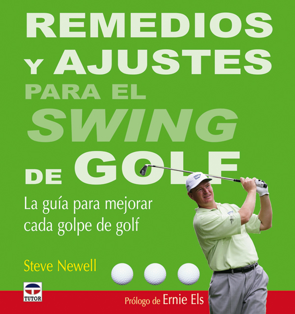 Remedios Y Ajustes Para El Swing De Golf: La Guia Para Mejorar Ca Da Golpe De Golf por Steve Newell