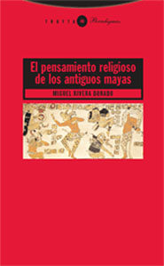 El Pensamiento Religioso De Los Antiguos Mayas por Miguel Rivera Dorado