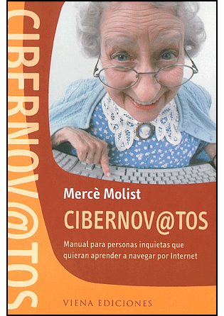 Cibernov@tos: Maual Para Personas Inquietas Que Quieran Aprender A Navegar Por Internet por Merce Molist