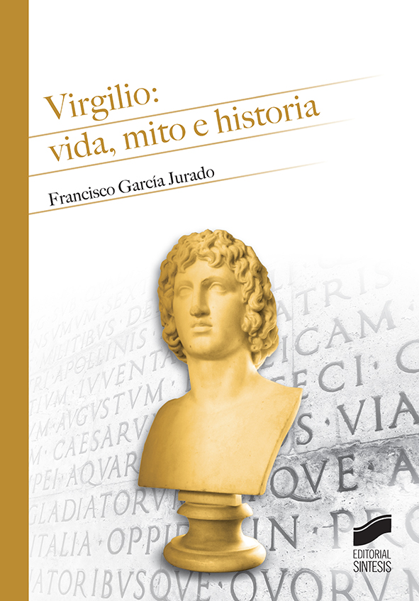 Virgilio: Vida, Mito E Historia por Francisco García Jurado