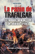 Razon De Trafalgar: La Campaña Naval De 1805: Un Analisis Critico por Hermenegildo Franco Castaño