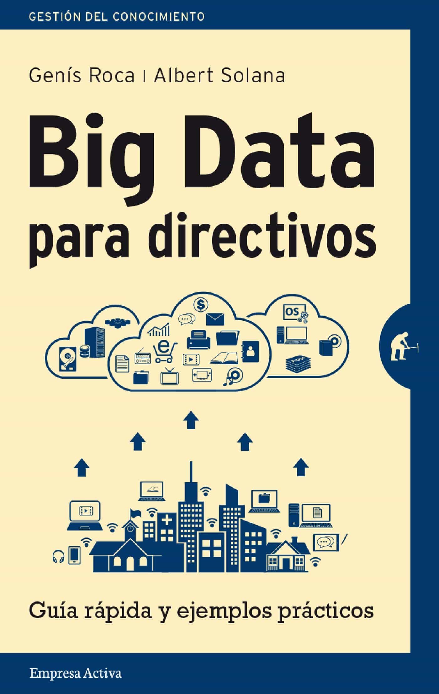 Big Data Para Directivos por Genis Roca, Albert Solana