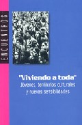 Viviendo A Toda: Jovenes Territorios Culturales Y Nuevas Sensibil Idades por Humberto Cubides