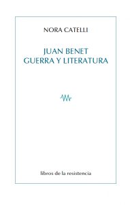 Juan Benet, Guerra Y Literatura por Nora Catelli