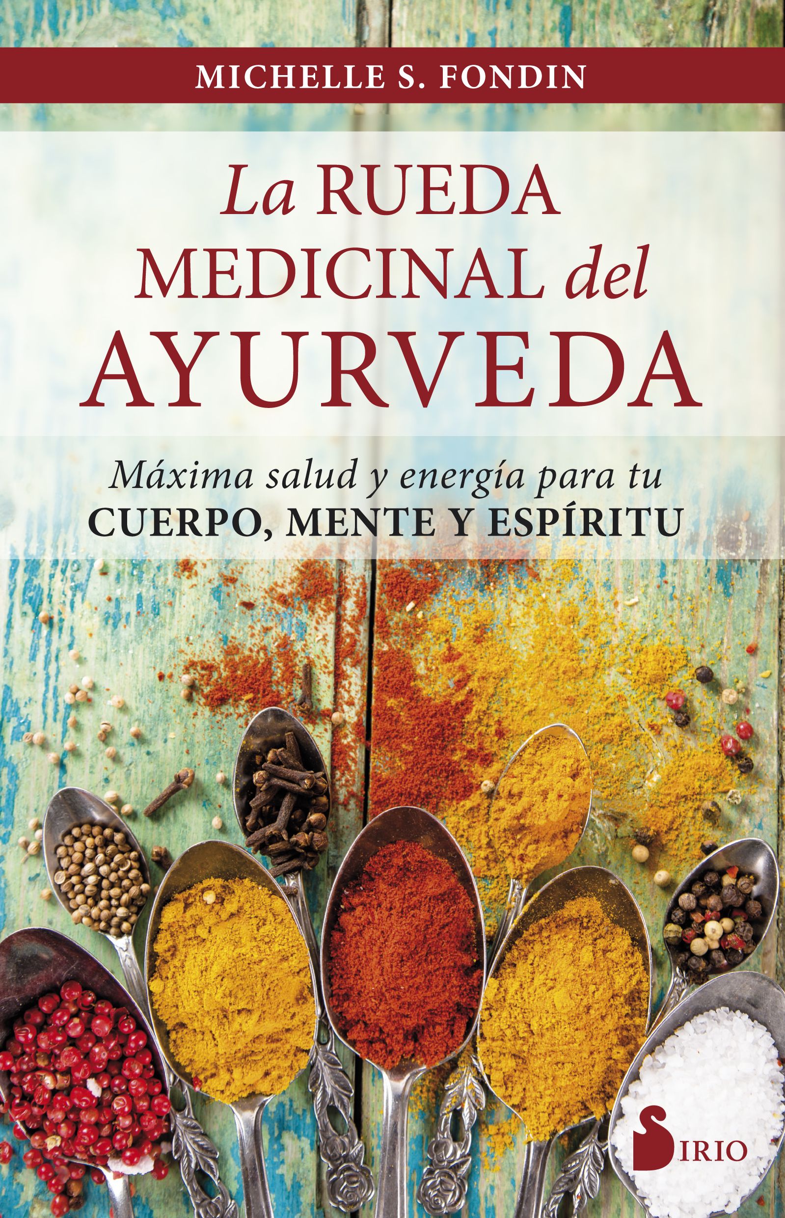 La Rueda Medicinal Del Ayurveda: Maxima Salud Y Energia Para Tu Cuerpo, Mente Y Espiritu por Michelle S. Fondin