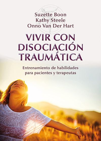Vivir Con Disociacion Traumatica: Entrenamiento De Habilidades Pa Ra Pacientes Y Terapeutas por Suzette Boon;
Kathy Steele;
Onno Van Der Hart