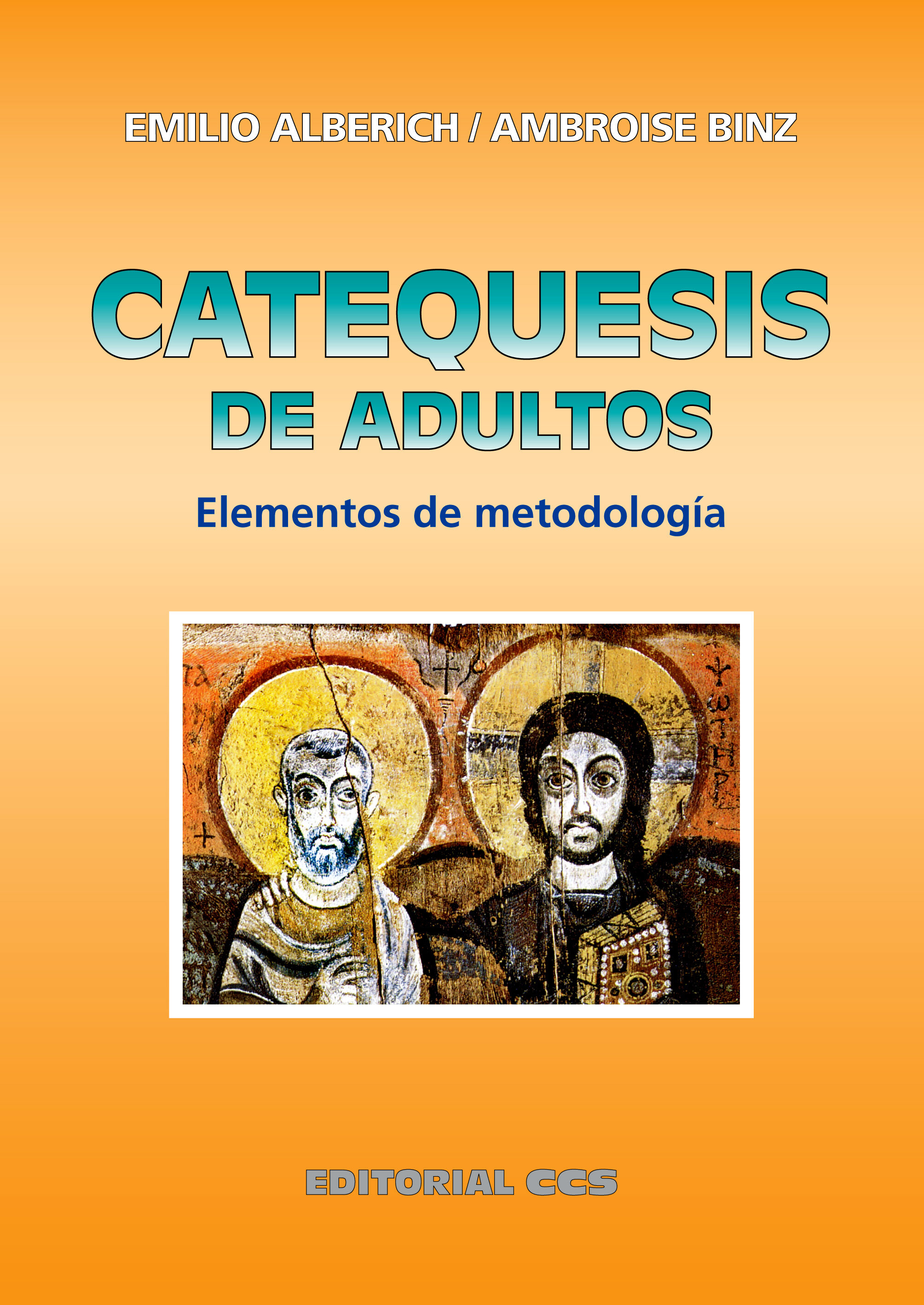 Catequesis De Adultos: Elementos De Metodologia por Emilio Alberich