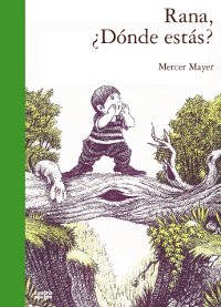 Rana: ¿donde Estas? por Mercer Mayer