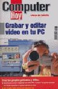 Grabar Y Editar Video En Tu Pc (computer Hoy) por Vv.aa.