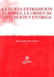 La Nueva Extradicion Europea: La Orden De Detencion Y Entrega por Maria-angeles Perez Cebadera epub