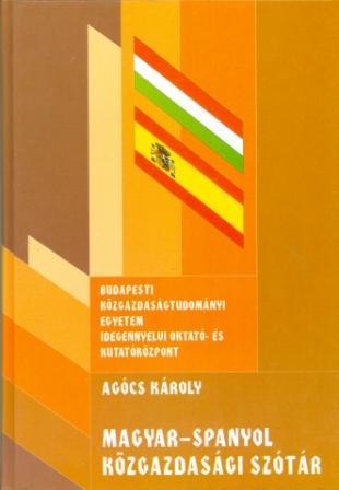 Magyar-spanyol Kozgazdasagi Szotar (hungaro) (diccionario Tecnico Bilingüe) por Agocs Karoly