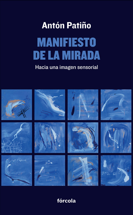 Manifiesto De La Mirada: Hacia Una Imagen Sensorial por Anton Patiño