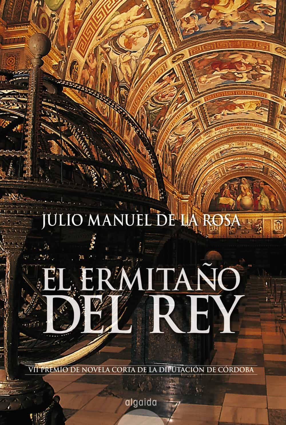 El Ermitaño Del Rey (premio Novela Corta Diputacion De Cordoba) por Julio Manuel De La Rosa Herrera