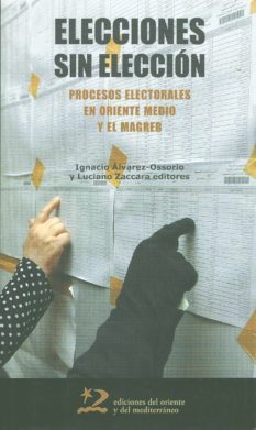 Elecciones Sin Eleccion: Procesos Electorales En Oriente Medio Y El Magreb por Ignacio Alvarez-ossorio