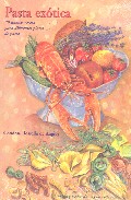 Pasta Exotica: 70 Nuevas Recetas Para Diferentes Platos De Pasta por Condesa Rossella De Angioy