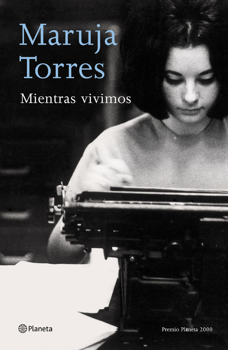 Mientras Vivimos (premio Planeta 2000) por Maruja Torres