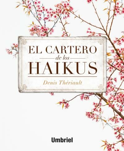 El Cartero De Los Haikus por Denis Theriault