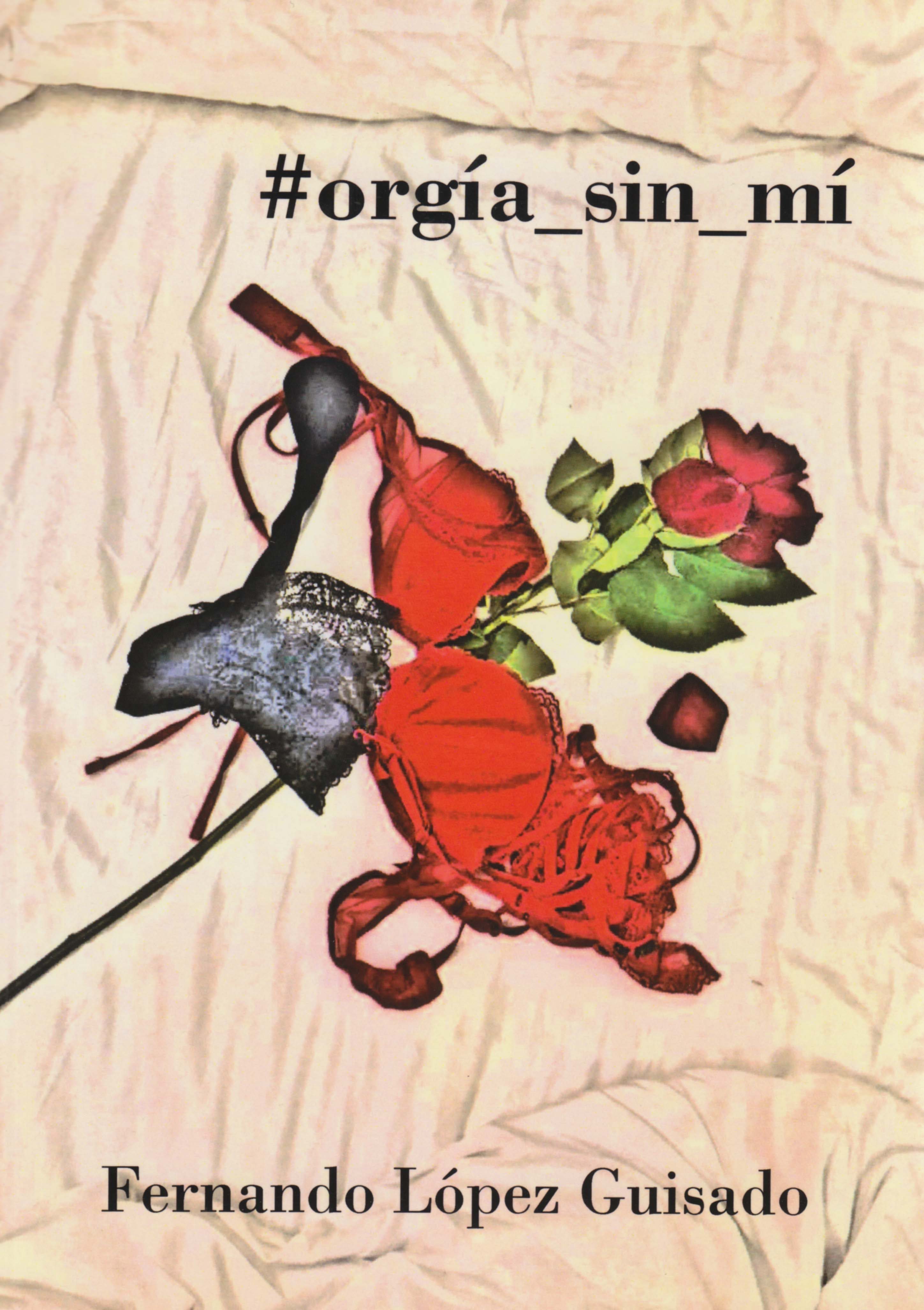 Orgia Sin Mi por Fernando Lopez Guisado