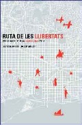 Ruta De Les Llibertats: Pasejades Per La Barcelona Epica por Alfred Bosch;
Josep Melero
