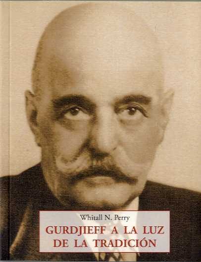 Gurdjieff A La Luz De La Tradicion por Whitall N. Perry