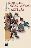 Dioses De Los Incas, Mayas Y Aztecas por Andreas Koppen