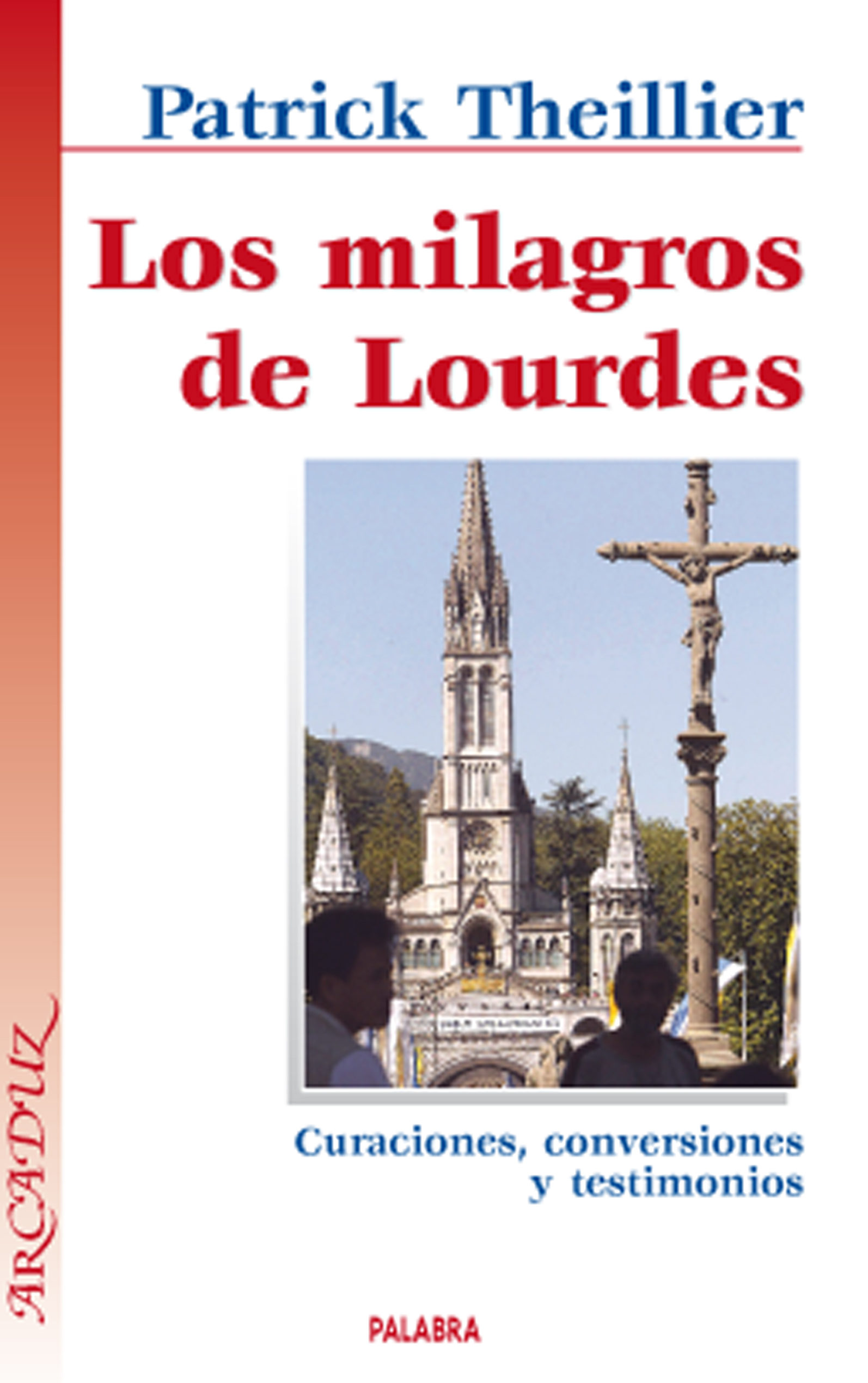 Los Milagros De Lourdes por Patrick Theillier