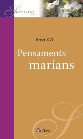 Pensaments Marians: Seleccio De Textos Del Papa Benet Xvi A Carrec De Lucio Coco por Joseph (benedicto Xvi) Ratzinger