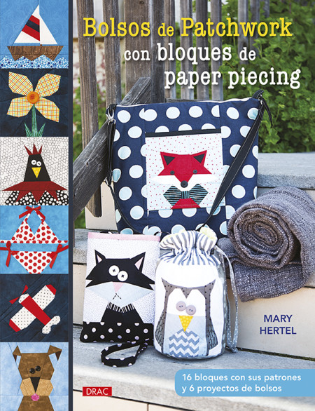 Bolsos De Patchwork Con Bloques De Papar Piecing: 16 Bloques Con Sus Patrones Y 6 Proyectos De Bolsos por Mary Hertel
