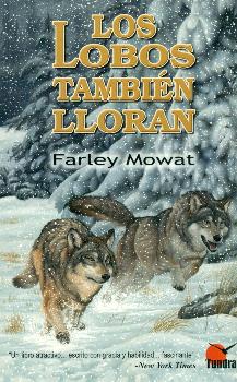 Los Lobos Tambien Lloran por Farley Mowat