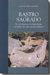 rastro sagrado: de la prehistoria a la edad media, las huellas de l culto rupestre abulense-mariano serna martinez-9788496433953