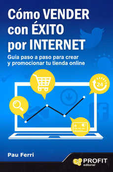 Como Vender Con Exito Por Internet: Guia Paso A Paso Para Crear Y Promocionar Tu Tienda Online por Guillermo L. Dumrauf