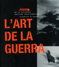 L Art De La Guerra: Visions De La Col.leccio Martinez Guerricabei Tia (cataleg D Exposicio) por Vv.aa.