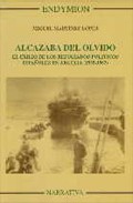 Alcazaba Del Olvido. El Exilio De Los Refugiados Politicos Españo Les En Argelia (1939-1962) por Miguel Martinez Lopez