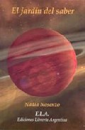 El Jardin Del Saber: Sobre La Ciencia De La Vida por Nadia Nosenzo