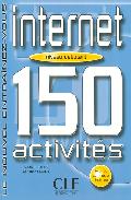 Internet: 150 Activites (niveau Debutant) (le Nouvel Entrainez-vo Us) (livret De Corriges A L Interieur)
