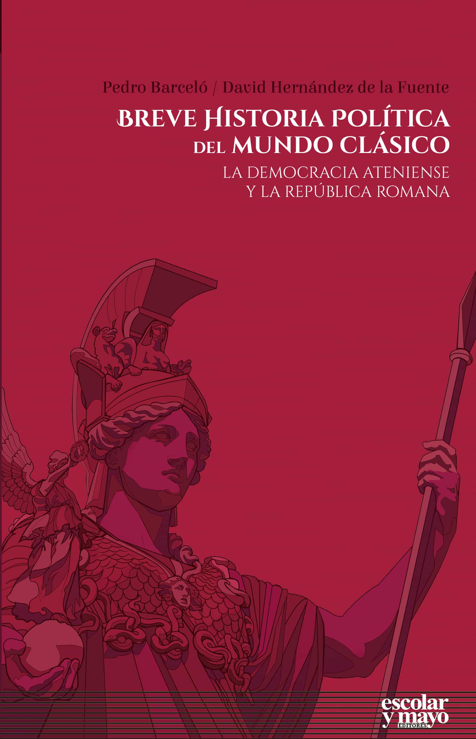 Breve Historia Politica Del Mundo Clasico: La Democracia Ateniense Y La Republica Romana por David Hernandez De La Fuente;
Pedro Barcelo