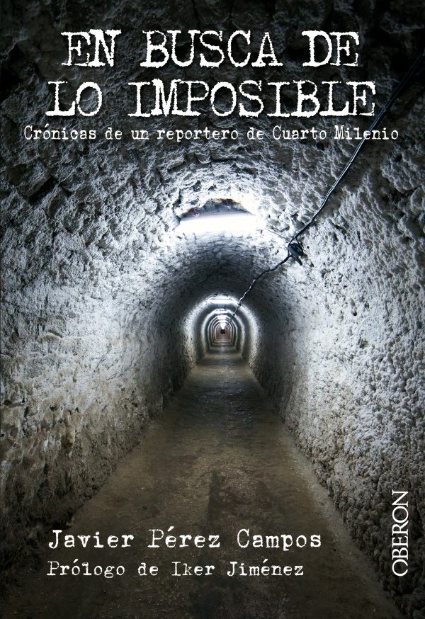 EN BUSCA DE LO IMPOSIBLE. CRÓNICAS DE UN REPORTERO DE CUARTO MILENIO ... EN BUSCA DE LO IMPOSIBLE. CRÓNICAS DE UN REPORTERO DE CUARTO MILENIO ...