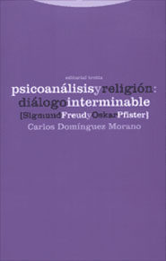 Psicoanalisis Y Religion: Dialogo Interminable. Sigmund Freud Y O Skar Pfister por Carlos Dominguez Morano