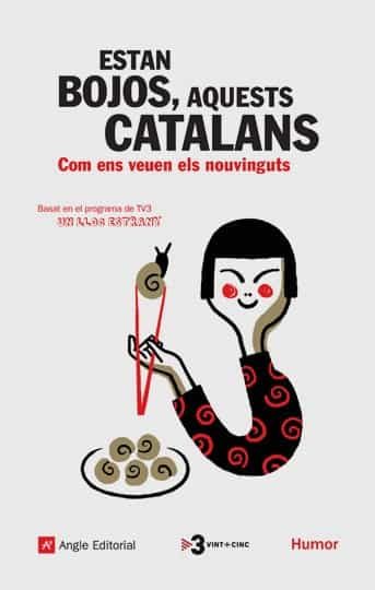 Estan Bojos Aquests Catalans: Com Ems Veuen Els Nouvinguts por Nicolas Fluvia;
Maialen Arriaga