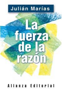 La Fuerza De La Razon por Julian Marias