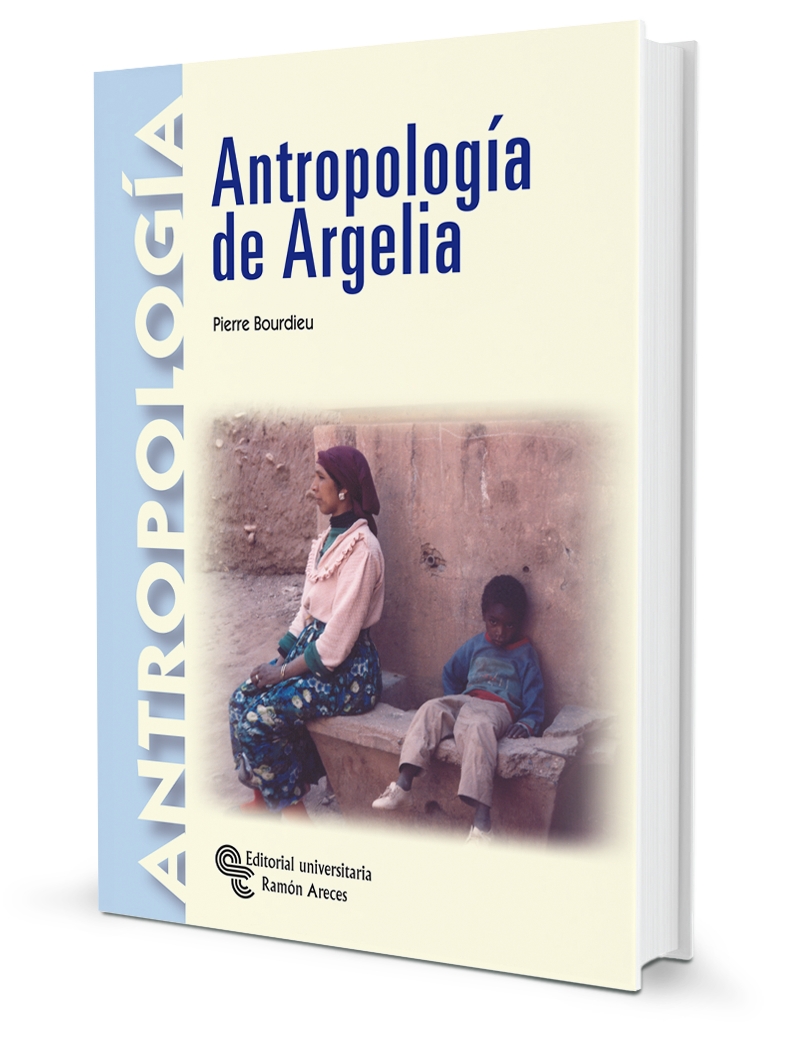 Antropologia De Argelia (prologo, Estudio Preliminar Y Revision D E La Traduccion De Elena Hernandez Corrochano) por Pierre Bourdieu