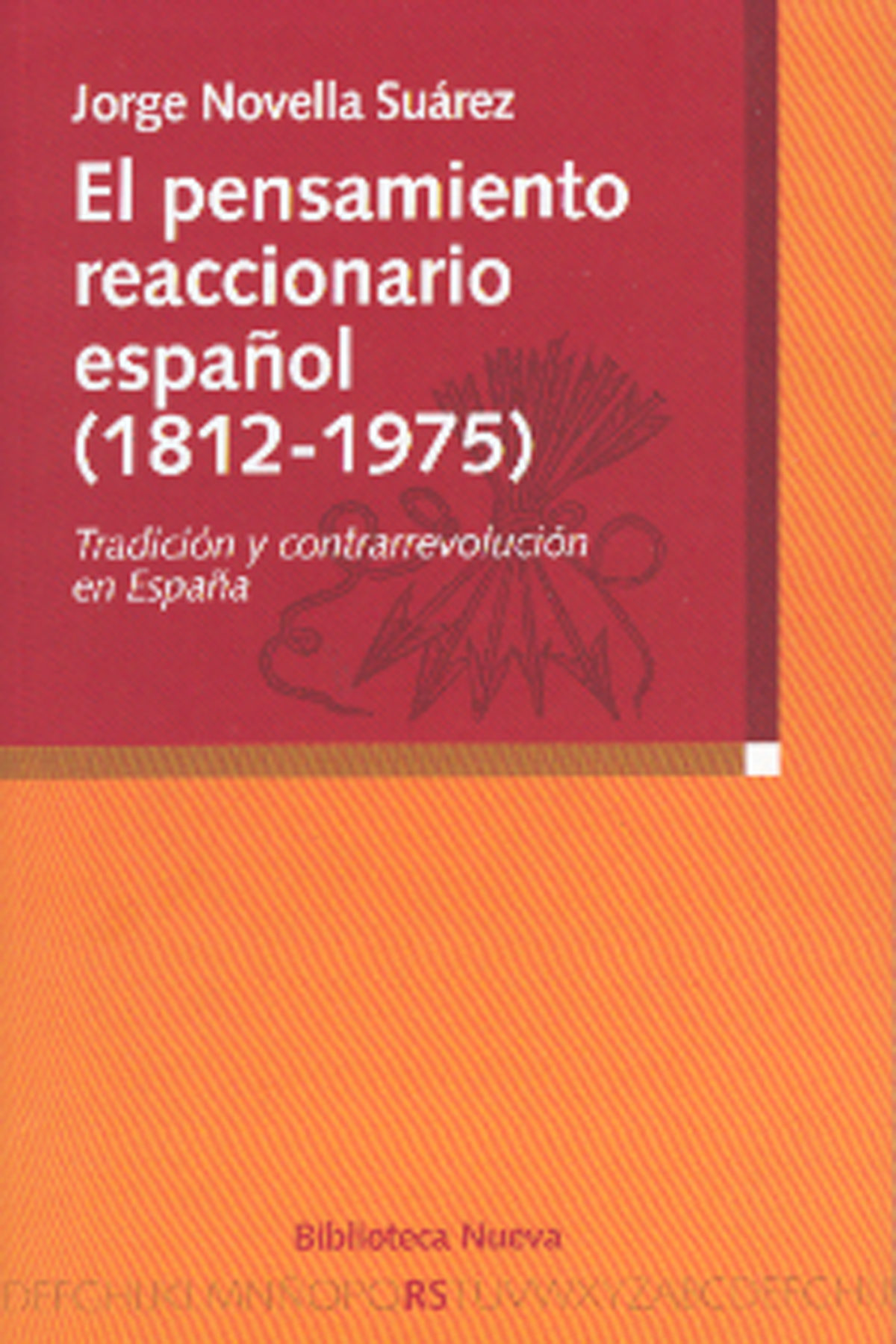 El Pensamiento Reaccionario Español 1812-1975 por Jorge Novella Suarez