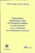 Terminologia, Definiciones Y Ritos De Las Nupcias Romanas. La Tra Scendencia De Su Simbologia En El Mundo Moderno por Antonio Ortega Carrillo De Albornoz